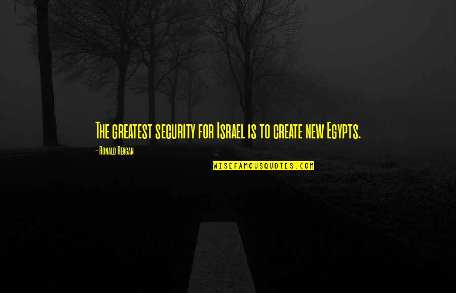 Toralf Strand Quotes By Ronald Reagan: The greatest security for Israel is to create Toralf Strand Quotes By Ronald Reagan: The greatest security for Israel is to create