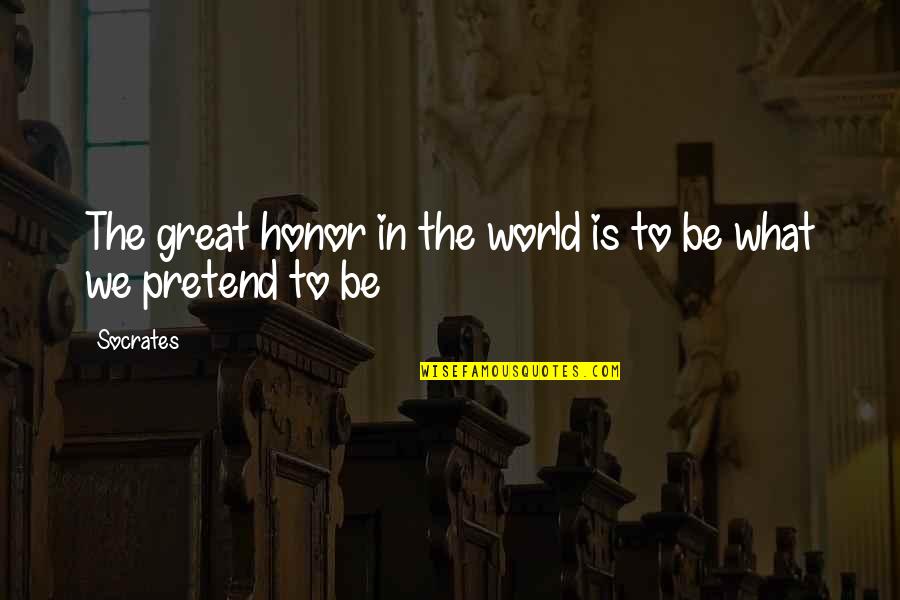 Toranaga Band Quotes By Socrates: The great honor in the world is to