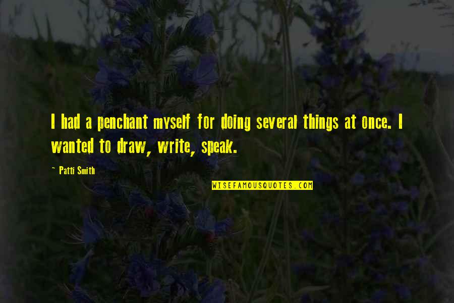 Toranaga Quotes By Patti Smith: I had a penchant myself for doing several