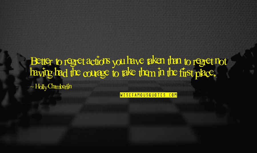 Toranomon Quotes By Holly Chamberlin: Better to regret actions you have taken than