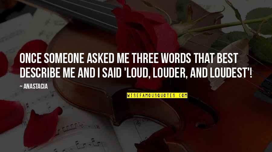 Torben K Nig Quotes By Anastacia: Once someone asked me three words that best Torben K Nig Quotes By Anastacia: Once someone asked me three words that best