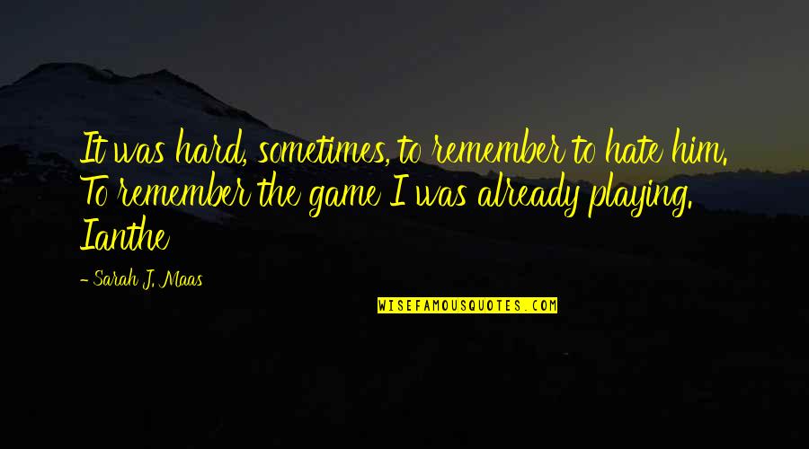 Torben Kuhlmann Quotes By Sarah J. Maas: It was hard, sometimes, to remember to hate Torben Kuhlmann Quotes By Sarah J. Maas: It was hard, sometimes, to remember to hate