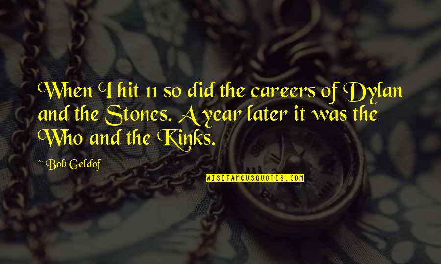 Torbitts Quotes By Bob Geldof: When I hit 11 so did the careers Torbitts Quotes By Bob Geldof: When I hit 11 so did the careers