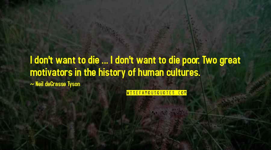 Torcer Em Quotes By Neil DeGrasse Tyson: I don't want to die ... I don't