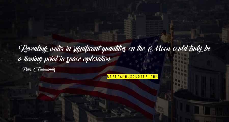 Torcher Piggy Quotes By Peter Diamandis: Revealing water in significant quantities on the Moon