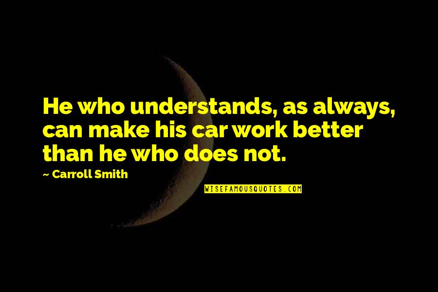 Torchon Rockstud Quotes By Carroll Smith: He who understands, as always, can make his