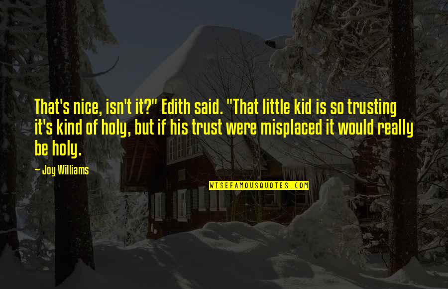 Torchon Rockstud Quotes By Joy Williams: That's nice, isn't it?" Edith said. "That little