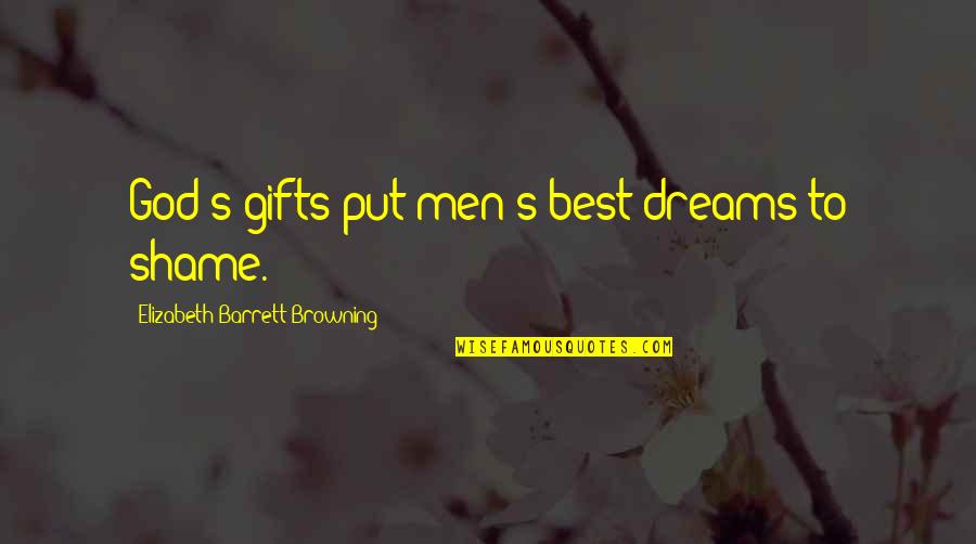 Torchwood Tv Quotes By Elizabeth Barrett Browning: God's gifts put men's best dreams to shame. Torchwood Tv Quotes By Elizabeth Barrett Browning: God's gifts put men's best dreams to shame.