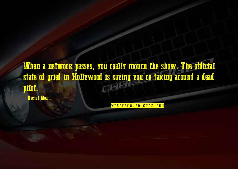 Torcia Academy Quotes By Rachel Bloom: When a network passes, you really mourn the Torcia Academy Quotes By Rachel Bloom: When a network passes, you really mourn the