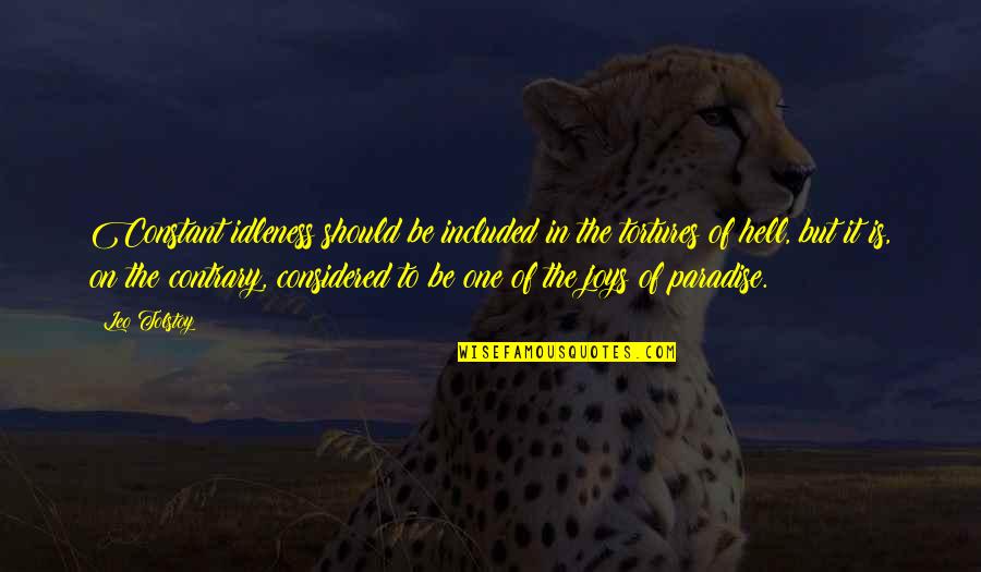 Torcida Do Corinthians Quotes By Leo Tolstoy: Constant idleness should be included in the tortures Torcida Do Corinthians Quotes By Leo Tolstoy: Constant idleness should be included in the tortures
