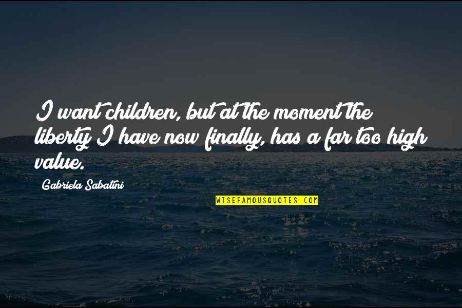 Torcida Fan Quotes By Gabriela Sabatini: I want children, but at the moment the Torcida Fan Quotes By Gabriela Sabatini: I want children, but at the moment the