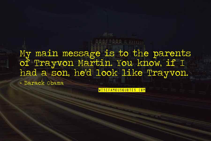 Torcido Quotes By Barack Obama: My main message is to the parents of