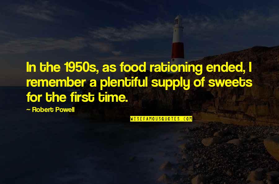 Torday Bence Quotes By Robert Powell: In the 1950s, as food rationing ended, I