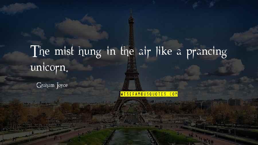 Tordis Paplow Quotes By Graham Joyce: The mist hung in the air like a