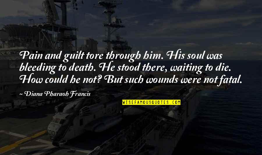 Tore Quotes By Diana Pharaoh Francis: Pain and guilt tore through him. His soul