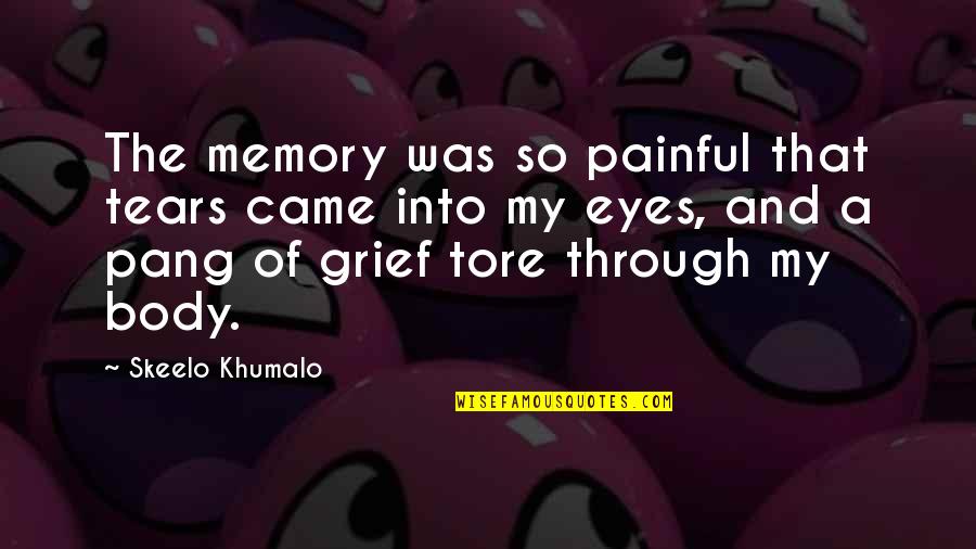 Tore Quotes By Skeelo Khumalo: The memory was so painful that tears came