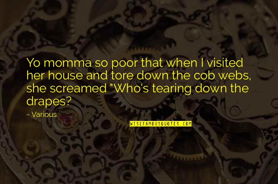 Tore Quotes By Various: Yo momma so poor that when I visited