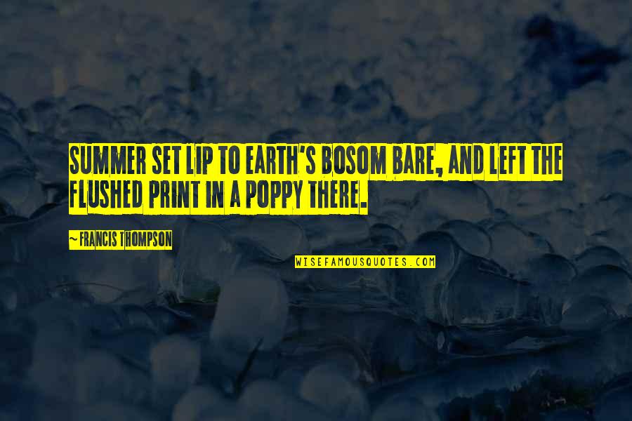 Tore Renberg Quotes By Francis Thompson: Summer set lip to earth's bosom bare, and