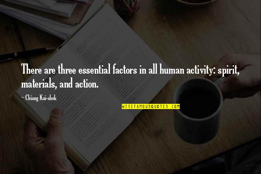 Torella Calabria Quotes By Chiang Kai-shek: There are three essential factors in all human
