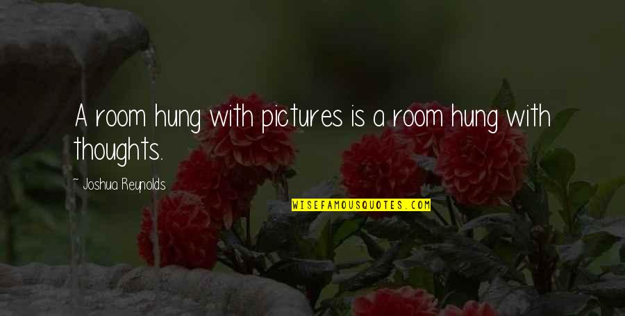 Toreros Quotes By Joshua Reynolds: A room hung with pictures is a room