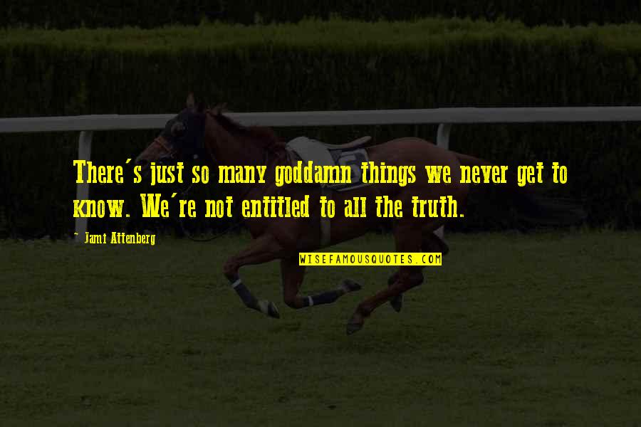 Torfi Tulinius Quotes By Jami Attenberg: There's just so many goddamn things we never Torfi Tulinius Quotes By Jami Attenberg: There's just so many goddamn things we never