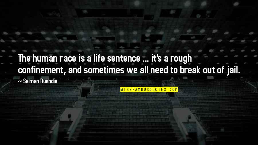 Torgen Quotes By Salman Rushdie: The human race is a life sentence ... Torgen Quotes By Salman Rushdie: The human race is a life sentence ...