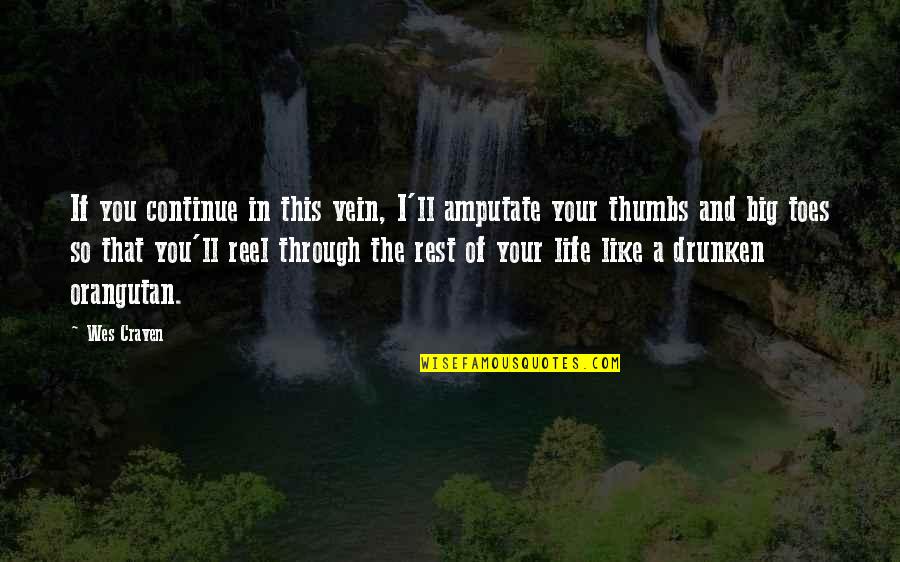 Torgen Quotes By Wes Craven: If you continue in this vein, I'll amputate