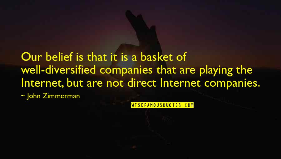 Torgerson Auto Quotes By John Zimmerman: Our belief is that it is a basket Torgerson Auto Quotes By John Zimmerman: Our belief is that it is a basket