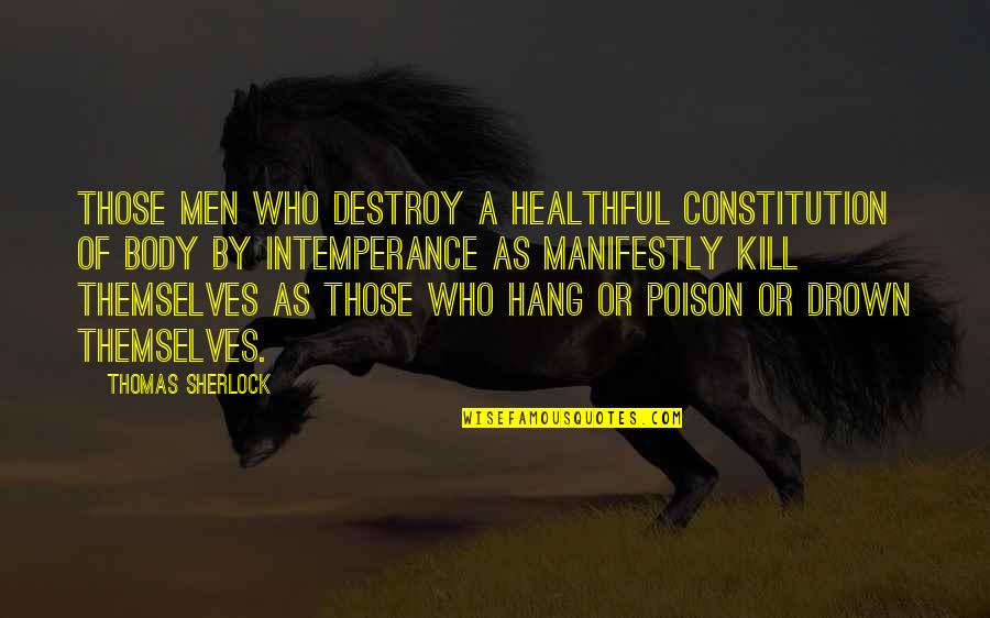 Torhout Wandelen Quotes By Thomas Sherlock: Those men who destroy a healthful constitution of Torhout Wandelen Quotes By Thomas Sherlock: Those men who destroy a healthful constitution of