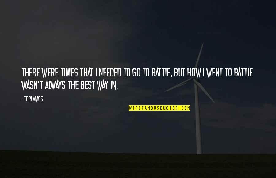 Tori Amos Quotes By Tori Amos: There were times that I needed to go
