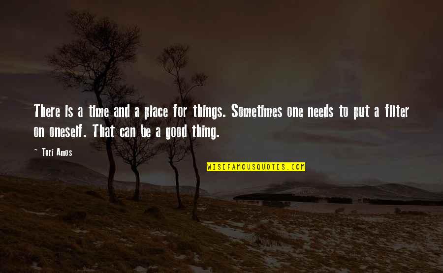 Tori Amos Quotes By Tori Amos: There is a time and a place for