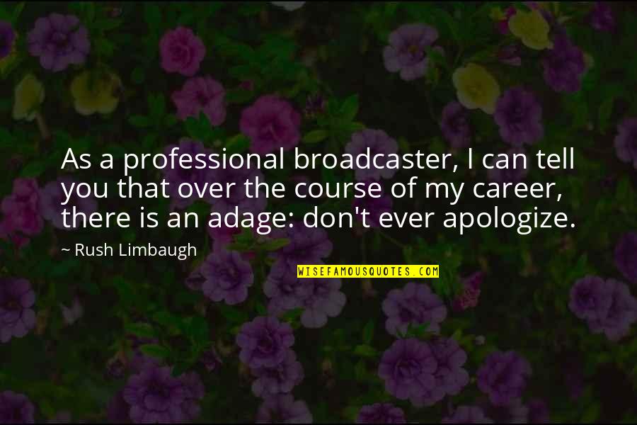 Tori Divergent Quotes By Rush Limbaugh: As a professional broadcaster, I can tell you