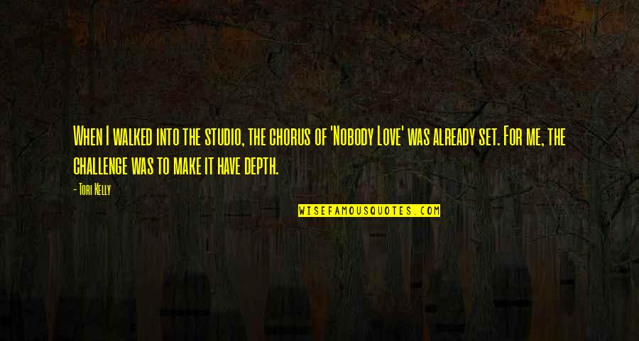 Tori Kelly Quotes By Tori Kelly: When I walked into the studio, the chorus Tori Kelly Quotes By Tori Kelly: When I walked into the studio, the chorus