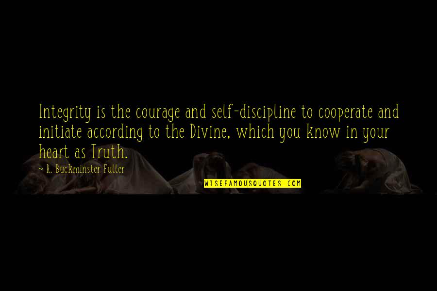 Torian Quotes By R. Buckminster Fuller: Integrity is the courage and self-discipline to cooperate Torian Quotes By R. Buckminster Fuller: Integrity is the courage and self-discipline to cooperate