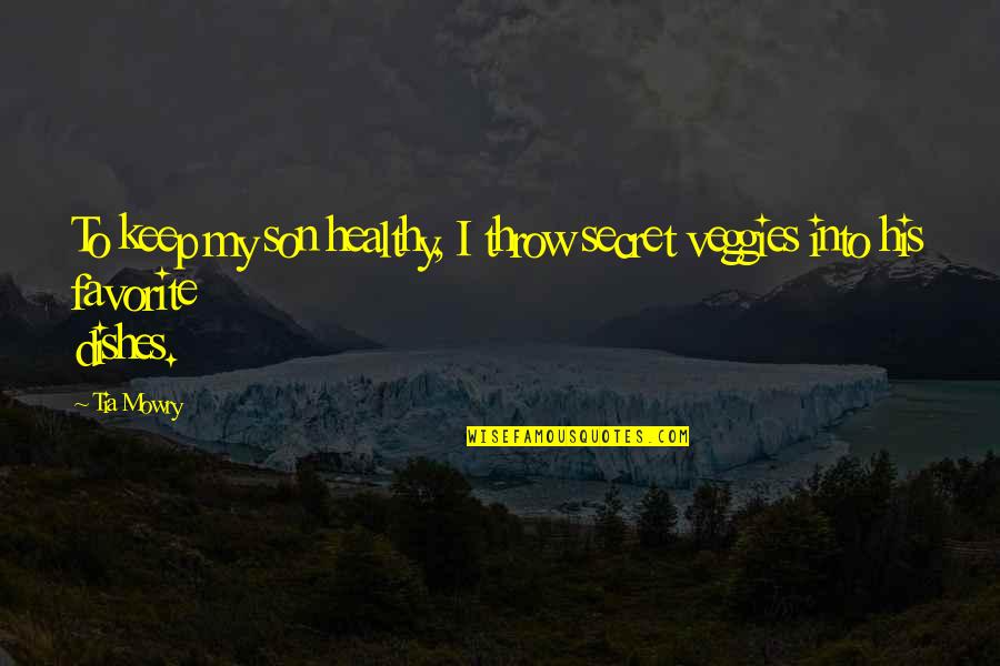 Torices Cartagena Quotes By Tia Mowry: To keep my son healthy, I throw secret