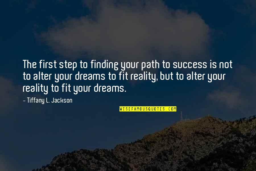 Torie Quotes By Tiffany L. Jackson: The first step to finding your path to