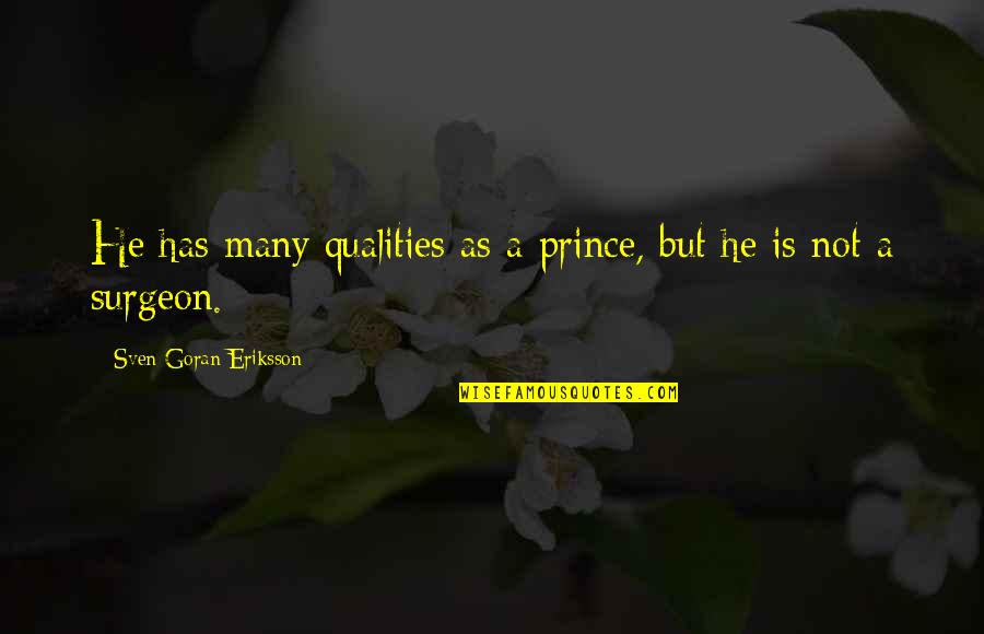 Torija Quotes By Sven-Goran Eriksson: He has many qualities as a prince, but
