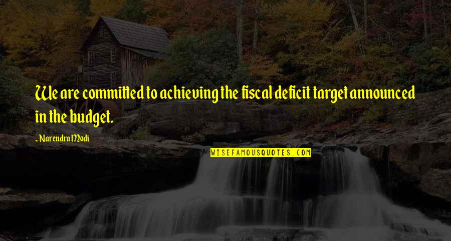Toriko Quotes By Narendra Modi: We are committed to achieving the fiscal deficit