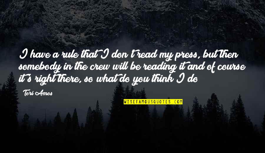 Tori's Quotes By Tori Amos: I have a rule that I don't read Tori's Quotes By Tori Amos: I have a rule that I don't read