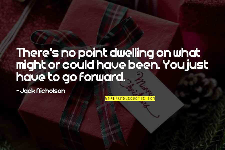 Torjackan Scandal Quotes By Jack Nicholson: There's no point dwelling on what might or