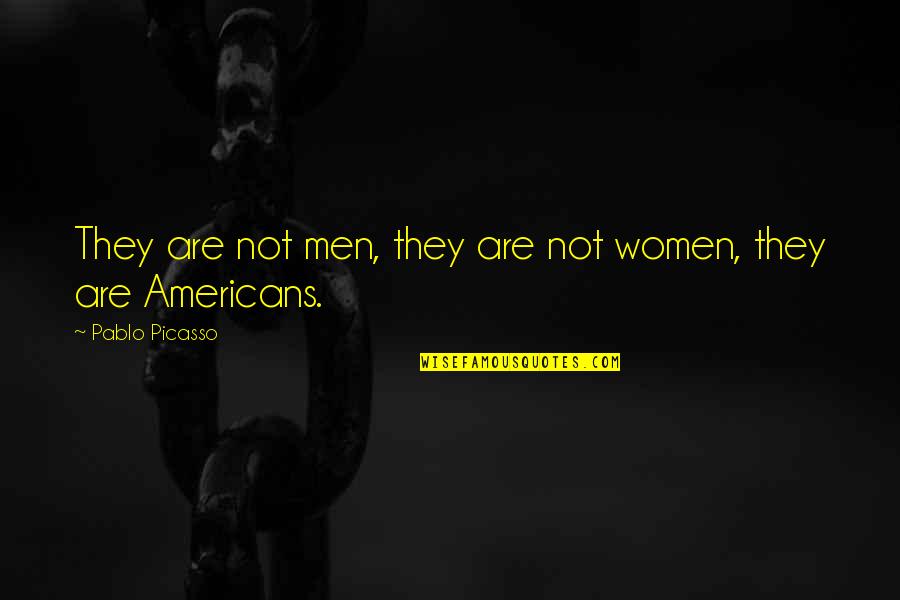 Torkaman Alam Quotes By Pablo Picasso: They are not men, they are not women,