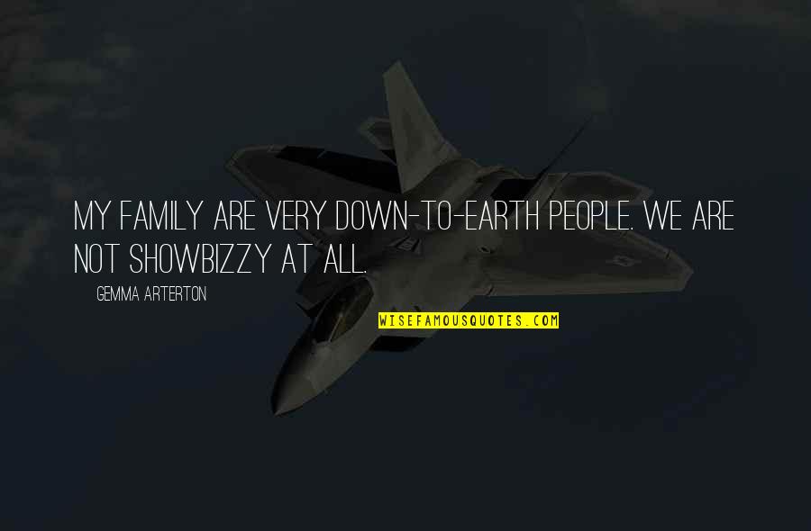 Torkildson Quotes By Gemma Arterton: My family are very down-to-earth people. We are