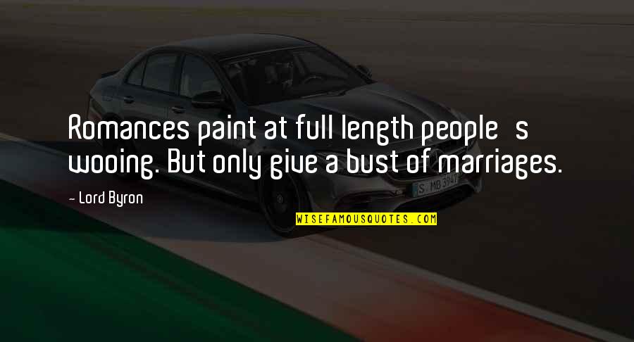 Torment Movie Quotes By Lord Byron: Romances paint at full length people's wooing. But