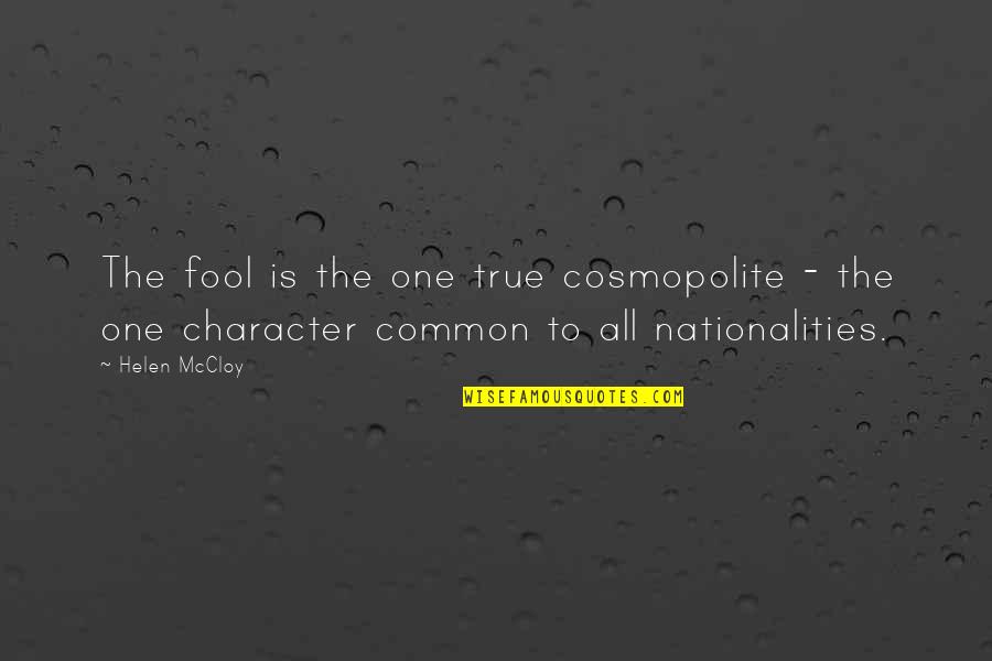 Tormentas Activas Quotes By Helen McCloy: The fool is the one true cosmopolite - Tormentas Activas Quotes By Helen McCloy: The fool is the one true cosmopolite -