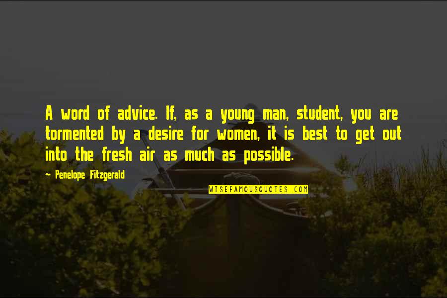 Tormented Quotes By Penelope Fitzgerald: A word of advice. If, as a young Tormented Quotes By Penelope Fitzgerald: A word of advice. If, as a young