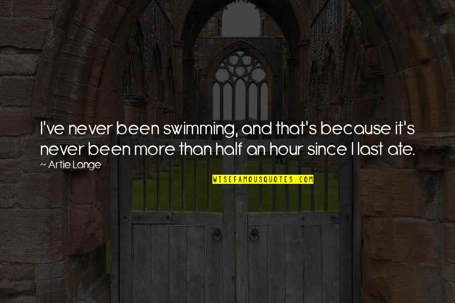 Tormentine Nb Quotes By Artie Lange: I've never been swimming, and that's because it's