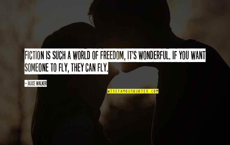 Tormentiol Quotes By Alice Walker: Fiction is such a world of freedom, it's