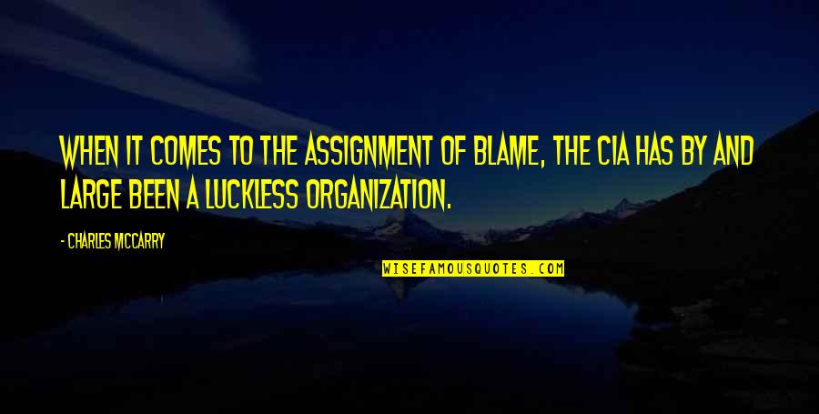 Tormentiol Quotes By Charles McCarry: When it comes to the assignment of blame,