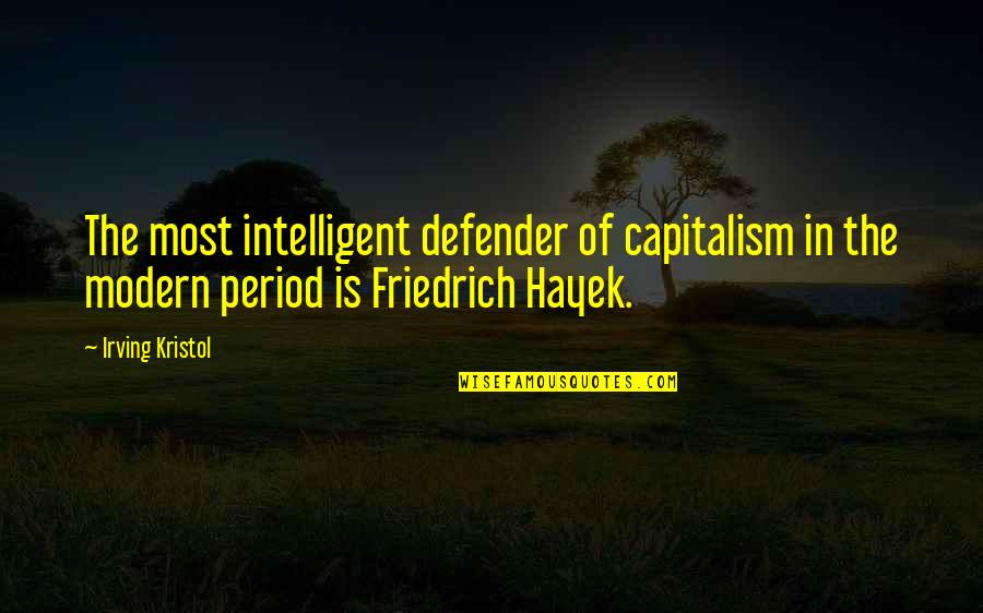 Tormentos Reef Quotes By Irving Kristol: The most intelligent defender of capitalism in the Tormentos Reef Quotes By Irving Kristol: The most intelligent defender of capitalism in the
