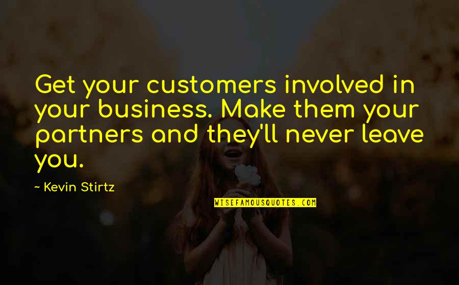 Tormentoso Animado Quotes By Kevin Stirtz: Get your customers involved in your business. Make Tormentoso Animado Quotes By Kevin Stirtz: Get your customers involved in your business. Make